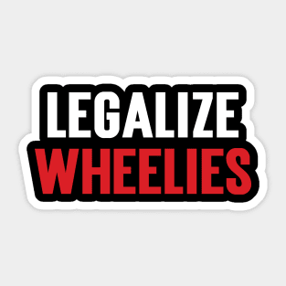 Legalize Wheelies Sticker